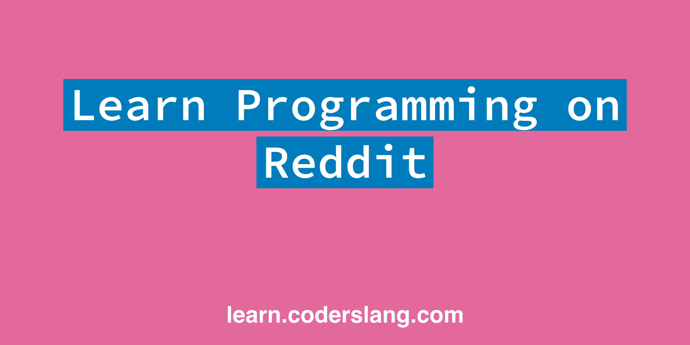 Learn Programming on Reddit